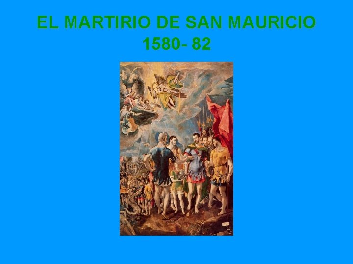 EL MARTIRIO DE SAN MAURICIO 1580 - 82 