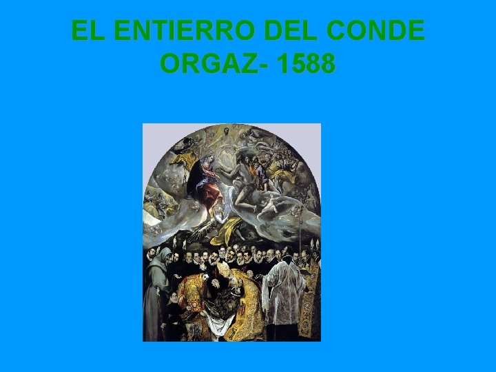 EL ENTIERRO DEL CONDE ORGAZ- 1588 