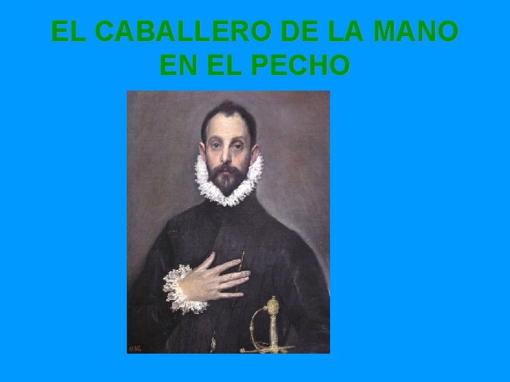 EL CABALLERO DE LA MANO EN EL PECHO 