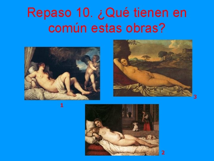 Repaso 10. ¿Qué tienen en común estas obras? 3 1 2 