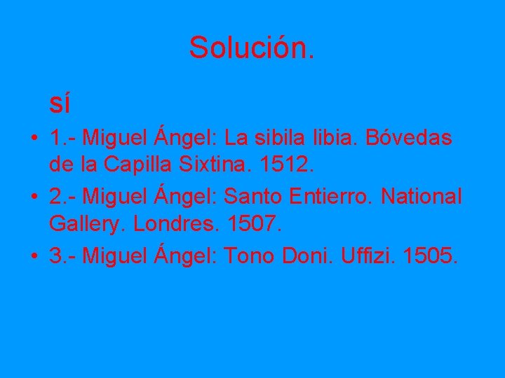 Solución. SÍ • 1. - Miguel Ángel: La sibila libia. Bóvedas de la Capilla