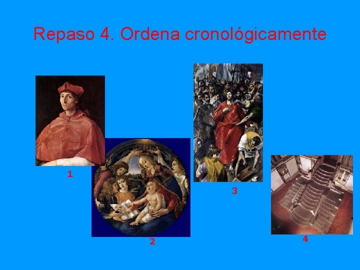 Repaso 4. Ordena cronológicamente 1 3 2 4 