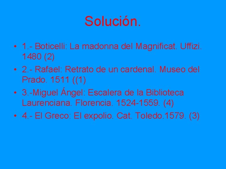 Solución. • 1. - Boticelli: La madonna del Magnificat. Uffizi. 1480 (2) • 2.