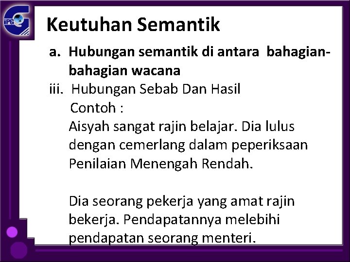 Keutuhan Semantik a. Hubungan semantik di antara bahagian wacana iii. Hubungan Sebab Dan Hasil