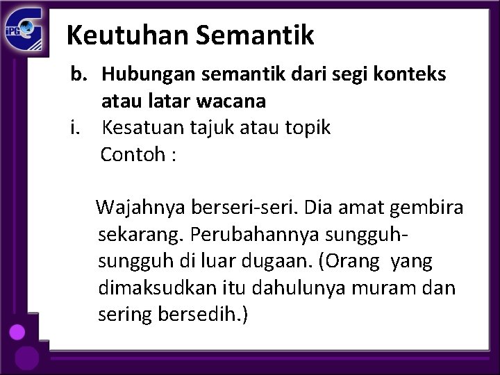 Keutuhan Semantik b. Hubungan semantik dari segi konteks atau latar wacana i. Kesatuan tajuk