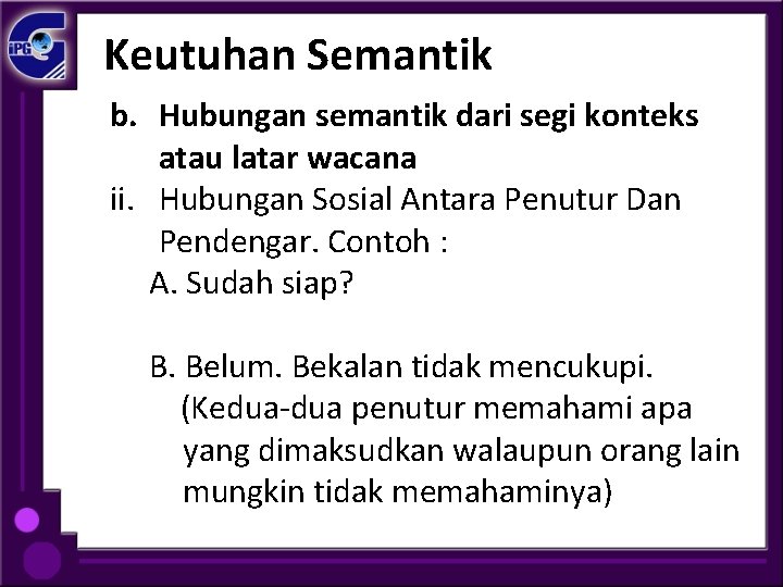 Keutuhan Semantik b. Hubungan semantik dari segi konteks atau latar wacana ii. Hubungan Sosial