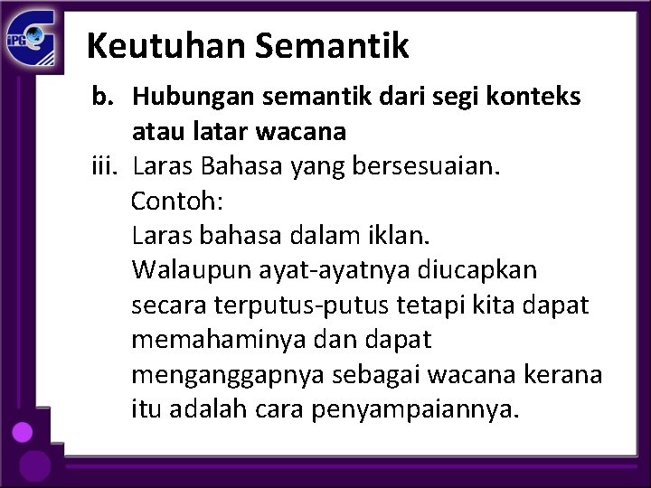 Keutuhan Semantik b. Hubungan semantik dari segi konteks atau latar wacana iii. Laras Bahasa