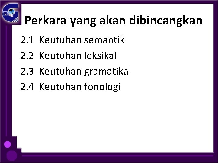  Perkara yang akan dibincangkan 2. 1 Keutuhan semantik 2. 2 Keutuhan leksikal 2.