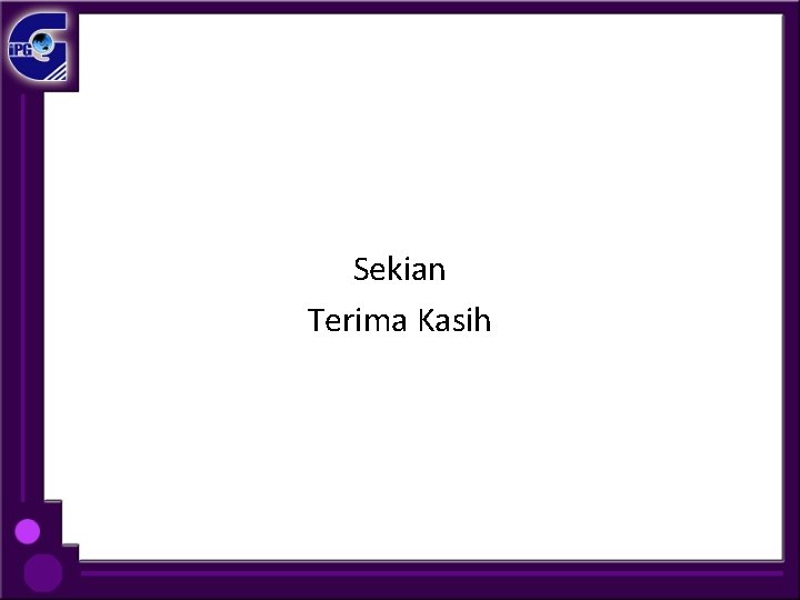 Sekian Terima Kasih 