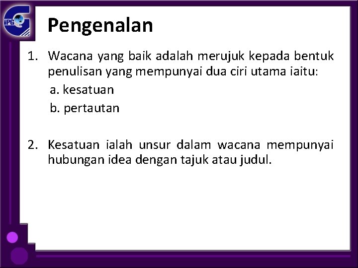 Pengenalan 1. Wacana yang baik adalah merujuk kepada bentuk penulisan yang mempunyai dua ciri