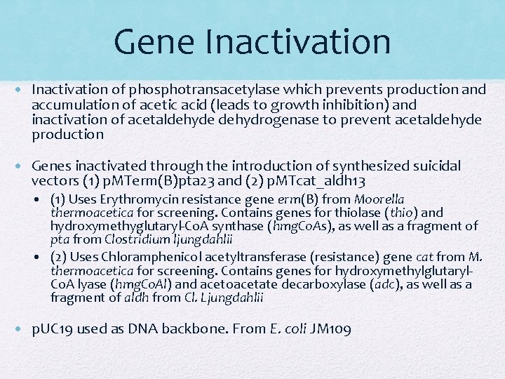 Gene Inactivation • Inactivation of phosphotransacetylase which prevents production and accumulation of acetic acid Gene Inactivation • Inactivation of phosphotransacetylase which prevents production and accumulation of acetic acid