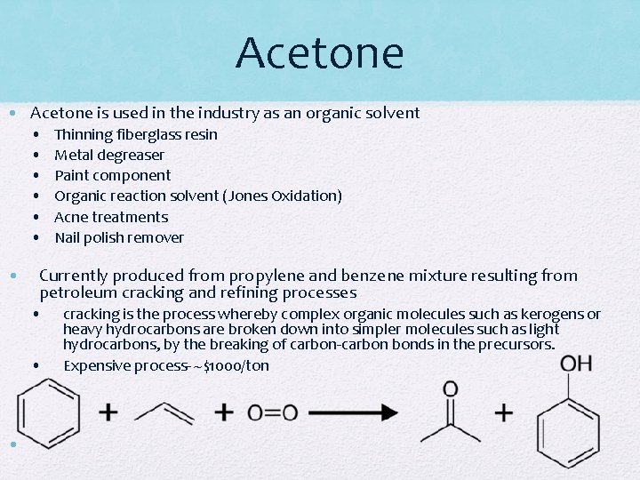 Acetone • Acetone is used in the industry as an organic solvent • • Acetone • Acetone is used in the industry as an organic solvent • •