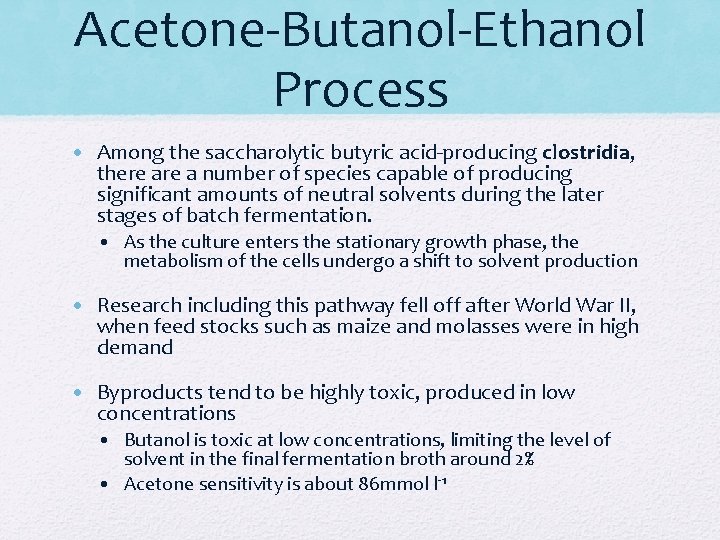 Acetone-Butanol-Ethanol Process • Among the saccharolytic butyric acid-producing clostridia, there a number of species Acetone-Butanol-Ethanol Process • Among the saccharolytic butyric acid-producing clostridia, there a number of species
