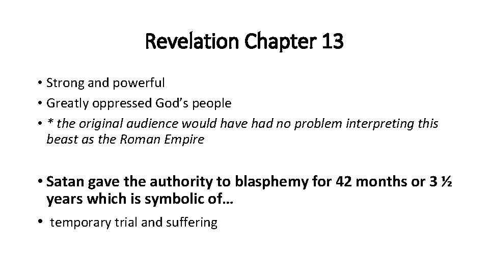 Revelation Chapter 13 • Strong and powerful • Greatly oppressed God’s people • *
