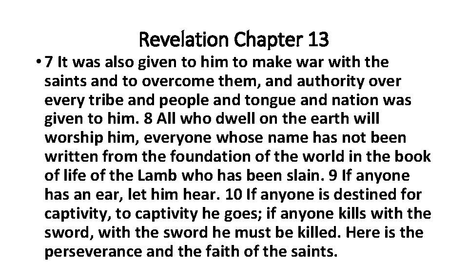 Revelation Chapter 13 • 7 It was also given to him to make war