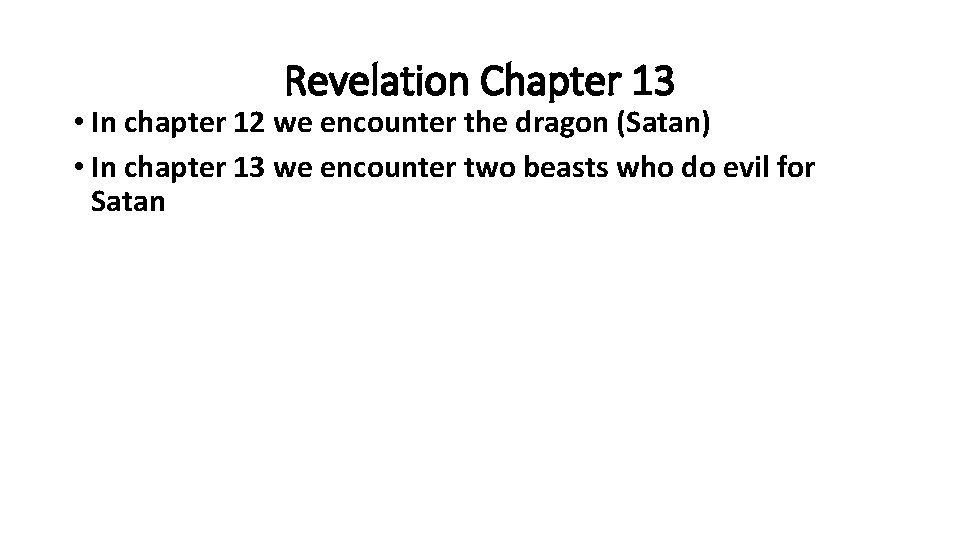 Revelation Chapter 13 • In chapter 12 we encounter the dragon (Satan) • In