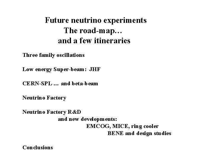 Future neutrino experiments The road-map… and a few itineraries Three family oscillations Low energy