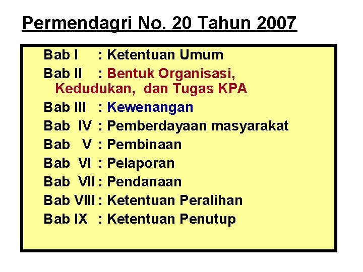 Permendagri No. 20 Tahun 2007 Bab I : Ketentuan Umum Bab II : Bentuk