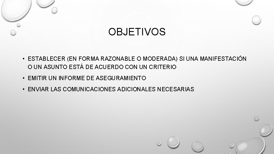 OBJETIVOS • ESTABLECER (EN FORMA RAZONABLE O MODERADA) SI UNA MANIFESTACIÓN O UN ASUNTO