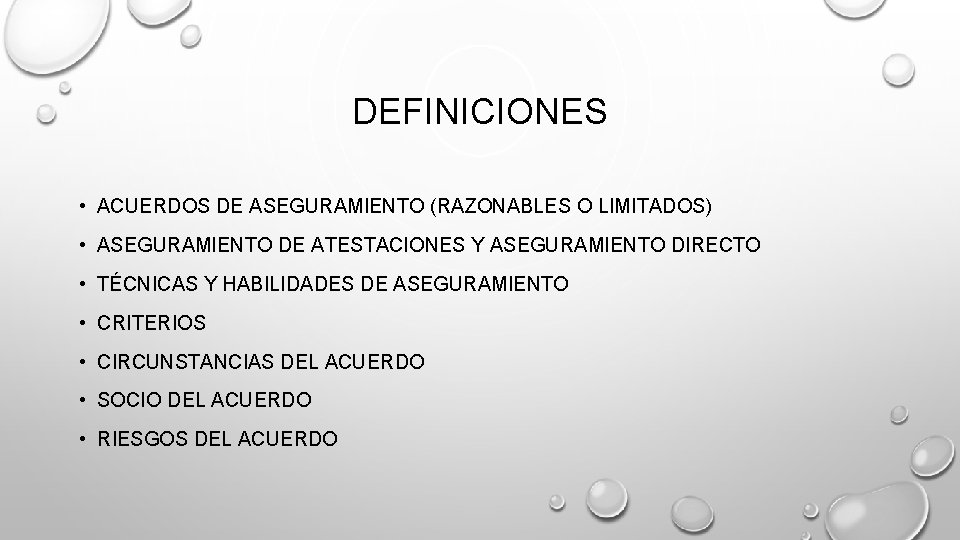 DEFINICIONES • ACUERDOS DE ASEGURAMIENTO (RAZONABLES O LIMITADOS) • ASEGURAMIENTO DE ATESTACIONES Y ASEGURAMIENTO