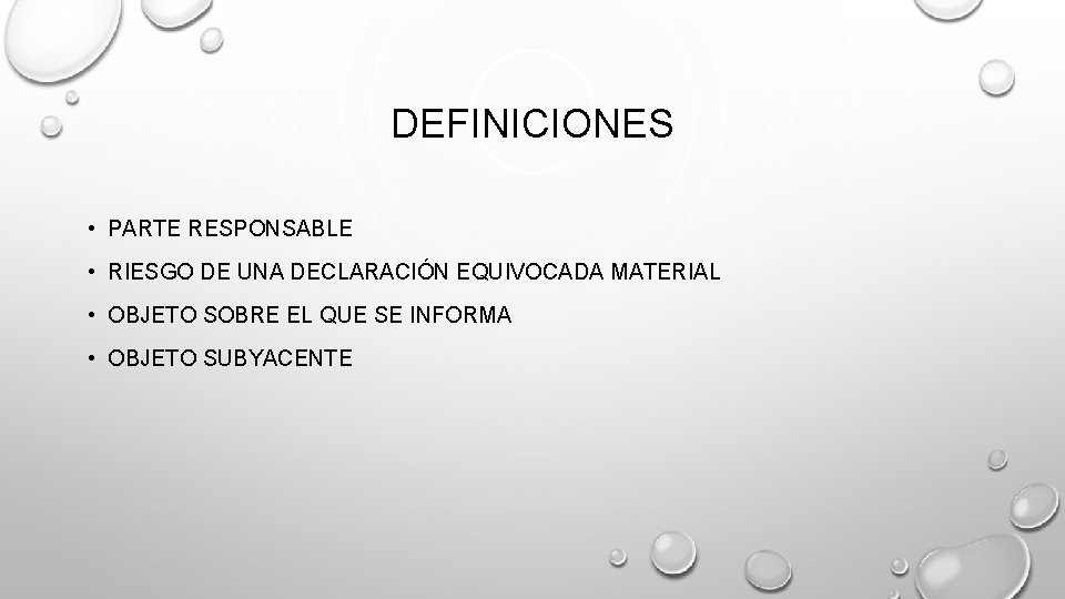 DEFINICIONES • PARTE RESPONSABLE • RIESGO DE UNA DECLARACIÓN EQUIVOCADA MATERIAL • OBJETO SOBRE