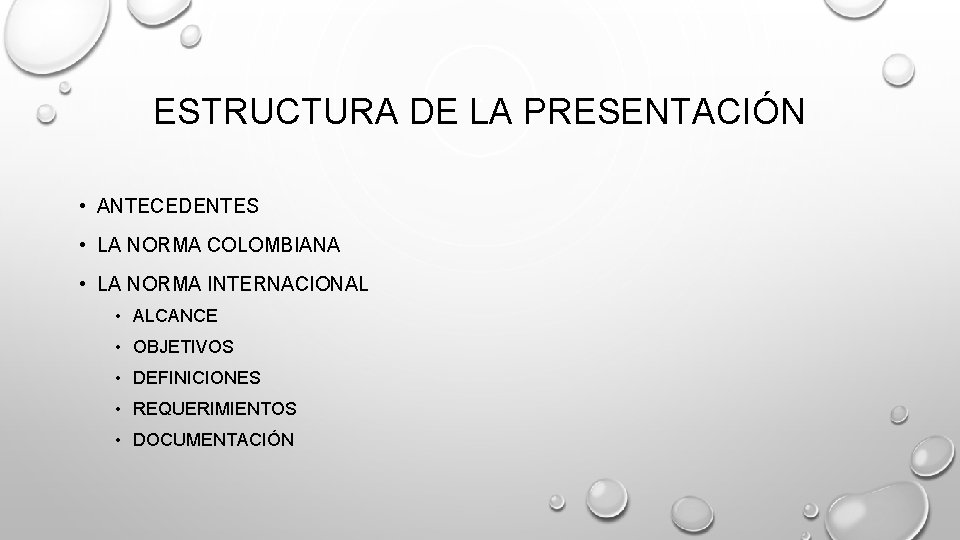 ESTRUCTURA DE LA PRESENTACIÓN • ANTECEDENTES • LA NORMA COLOMBIANA • LA NORMA INTERNACIONAL