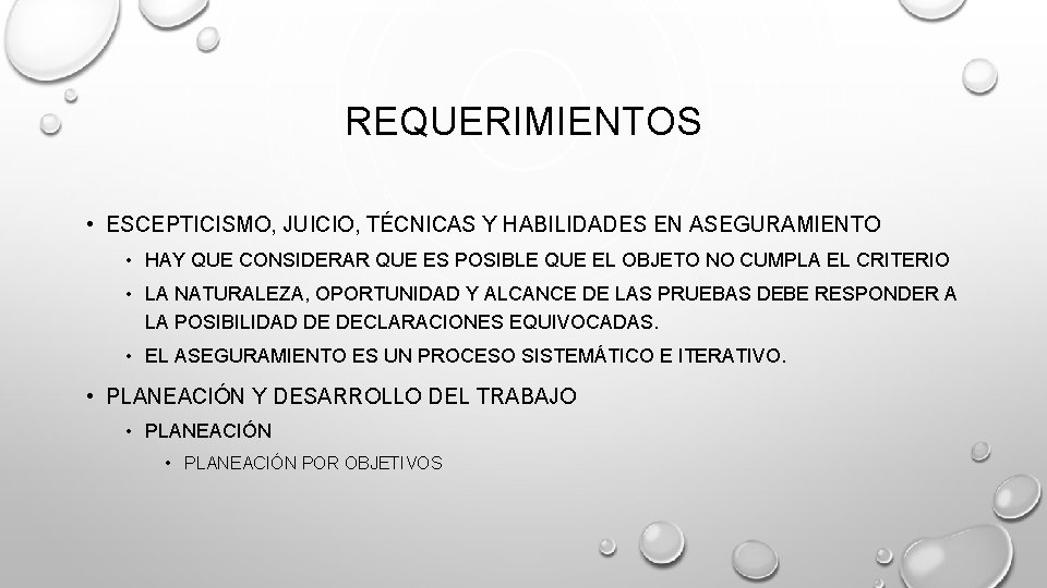 REQUERIMIENTOS • ESCEPTICISMO, JUICIO, TÉCNICAS Y HABILIDADES EN ASEGURAMIENTO • HAY QUE CONSIDERAR QUE