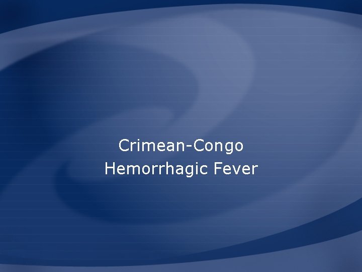 Crimean-Congo Hemorrhagic Fever 