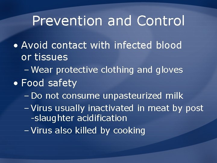 Prevention and Control • Avoid contact with infected blood or tissues – Wear protective