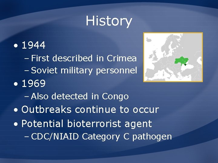 History • 1944 – First described in Crimea – Soviet military personnel • 1969