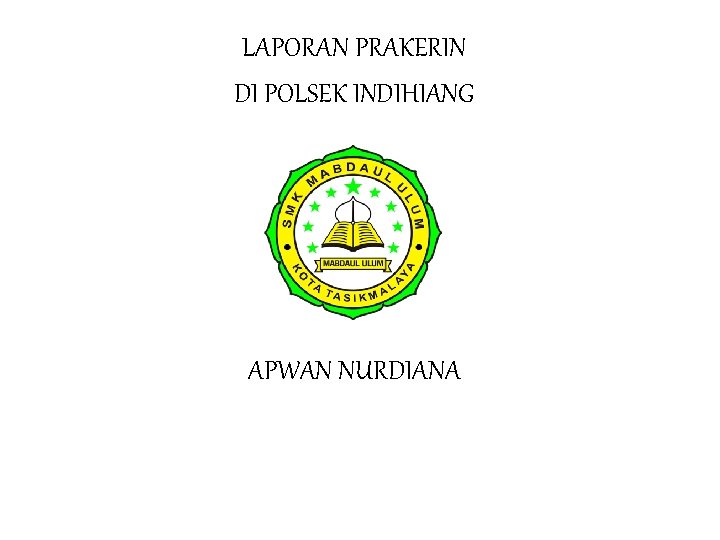 LAPORAN PRAKERIN DI POLSEK INDIHIANG APWAN NURDIANA 