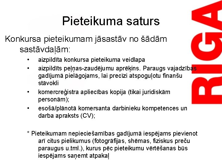 Pieteikuma saturs Konkursa pieteikumam jāsastāv no šādām sastāvdaļām: • • aizpildīta konkursa pieteikuma veidlapa