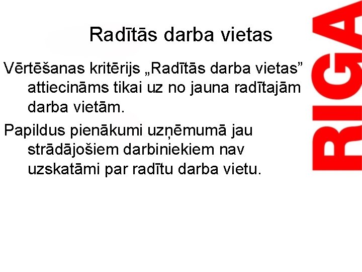 Radītās darba vietas Vērtēšanas kritērijs „Radītās darba vietas” attiecināms tikai uz no jauna radītajām