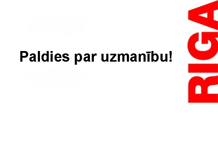 Paldies par uzmanību! 