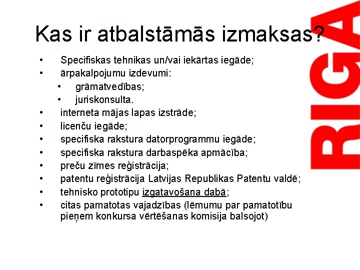 Kas ir atbalstāmās izmaksas? • • • Specifiskas tehnikas un/vai iekārtas iegāde; ārpakalpojumu izdevumi: