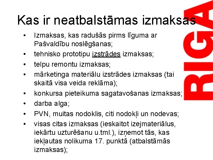 Kas ir neatbalstāmas izmaksas • • Izmaksas, kas radušās pirms līguma ar Pašvaldību noslēgšanas;