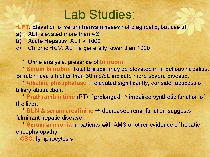  Lab Studies: • LFT: Elevation of serum transaminases not diagnostic, but useful a)