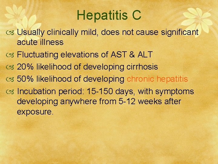 Hepatitis C Usually clinically mild, does not cause significant acute illness Fluctuating elevations of