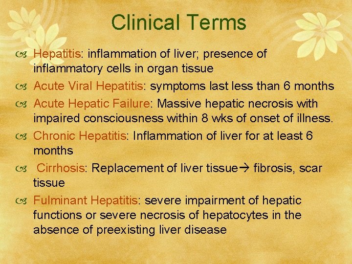 Clinical Terms Hepatitis: inflammation of liver; presence of inflammatory cells in organ tissue Acute