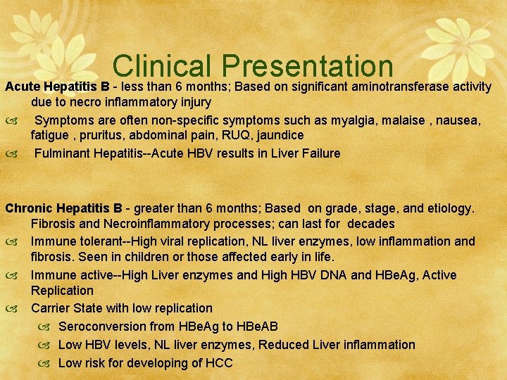 Clinical Presentation Acute Hepatitis B - less than 6 months; Based on significant aminotransferase