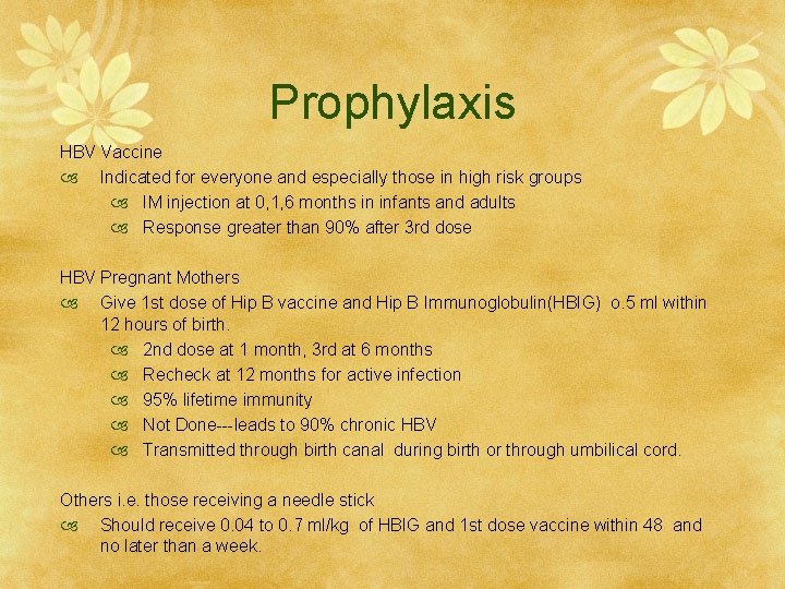 Prophylaxis HBV Vaccine Indicated for everyone and especially those in high risk groups IM