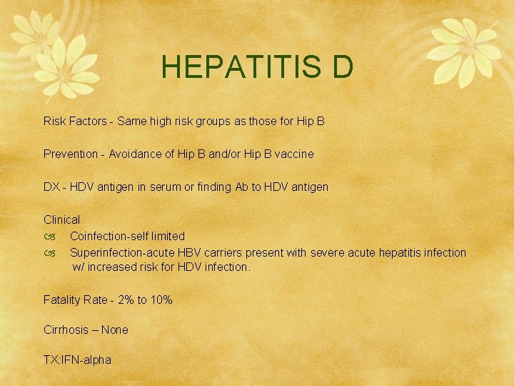 HEPATITIS D Risk Factors - Same high risk groups as those for Hip B