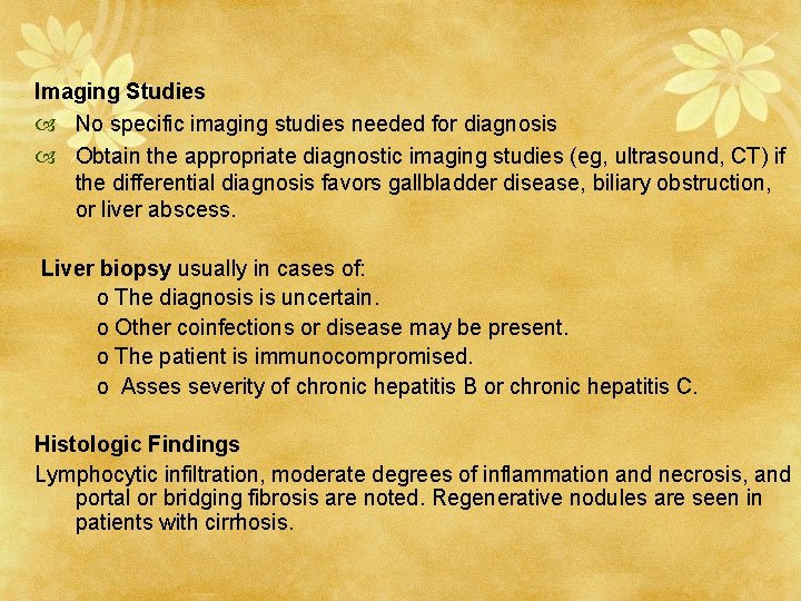 Imaging Studies No specific imaging studies needed for diagnosis Obtain the appropriate diagnostic imaging