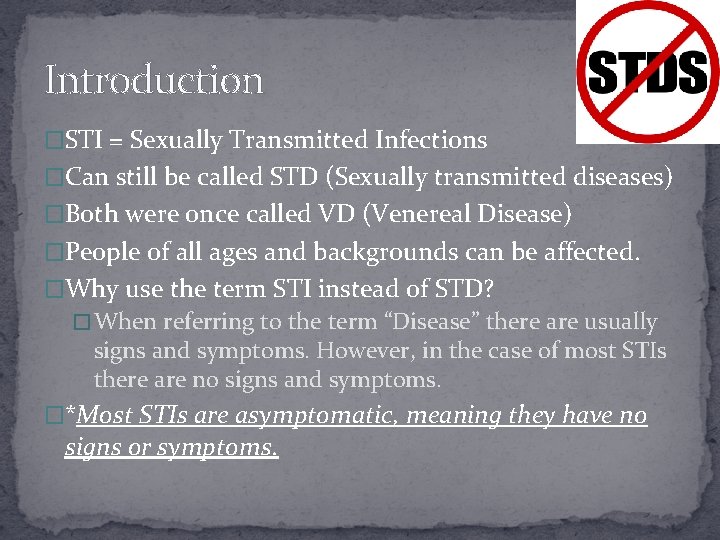 Introduction �STI = Sexually Transmitted Infections �Can still be called STD (Sexually transmitted diseases)