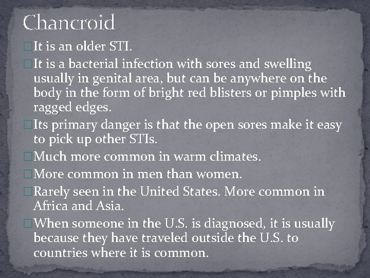 Chancroid �It is an older STI. �It is a bacterial infection with sores and