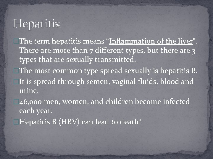 Hepatitis �The term hepatitis means “Inflammation of the liver”. There are more than 7