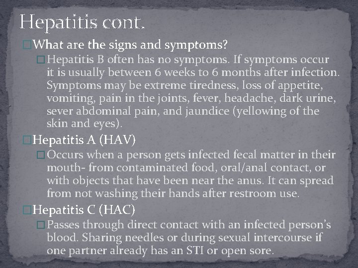 Hepatitis cont. �What are the signs and symptoms? � Hepatitis B often has no