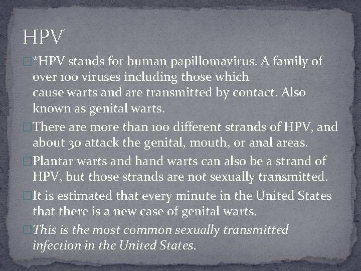 HPV �*HPV stands for human papillomavirus. A family of over 100 viruses including those