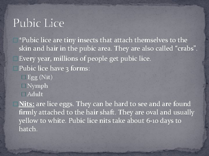 Pubic Lice � *Pubic lice are tiny insects that attach themselves to the skin