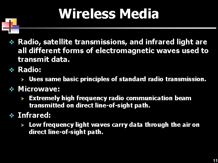 Wireless Media v Radio, satellite transmissions, and infrared light are all different forms of